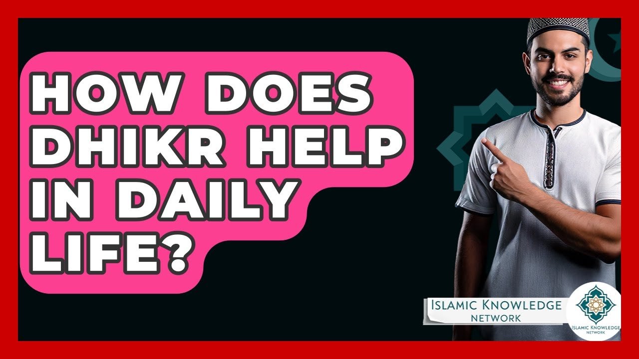 How Does Dhikr Enhance Your Daily Life? Discover Its Benefits