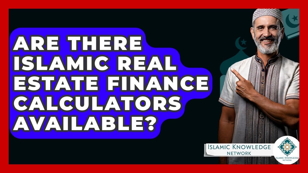 Are Islamic Real Estate Finance Calculators Available?
