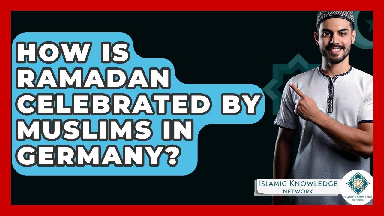 How Do Muslims in Germany Celebrate Ramadan?
