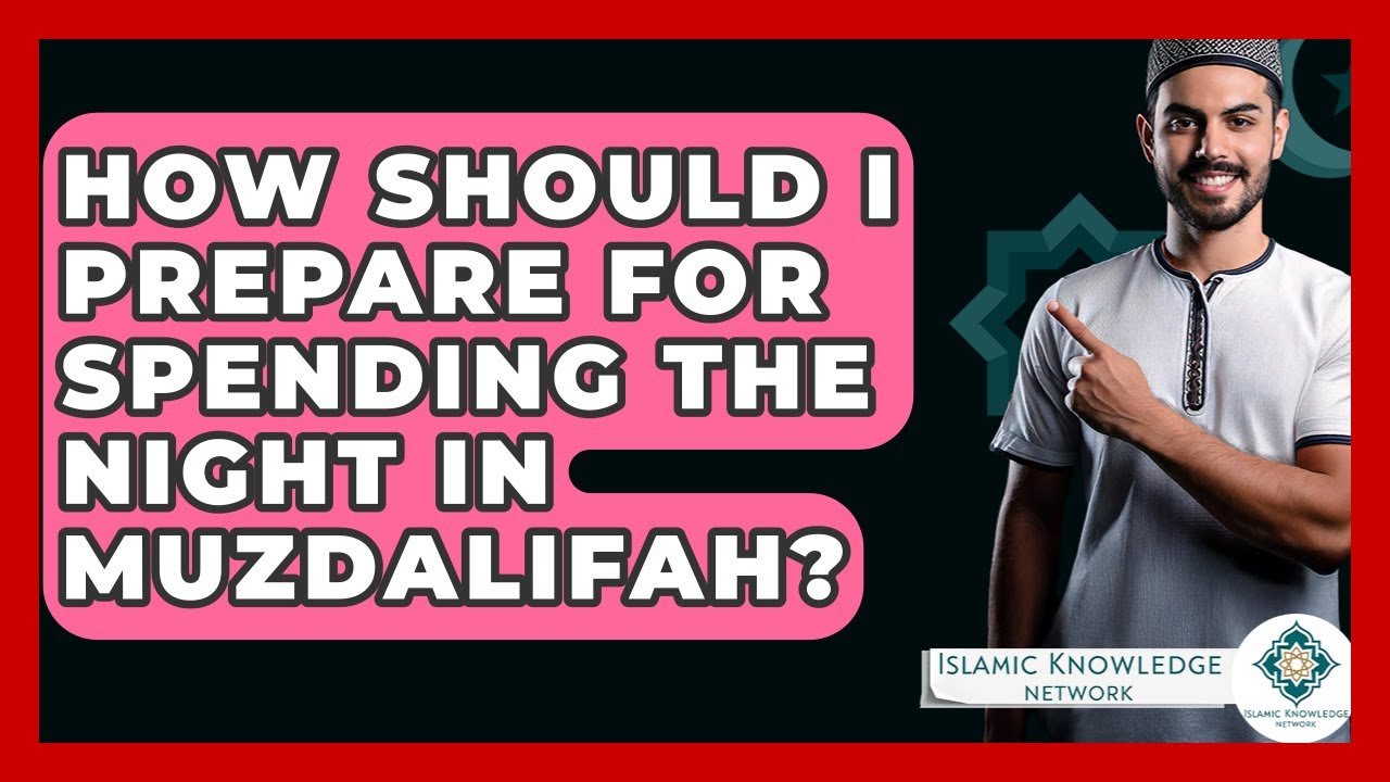How to Prepare for a Night in Muzdalifah? Tips & Guide