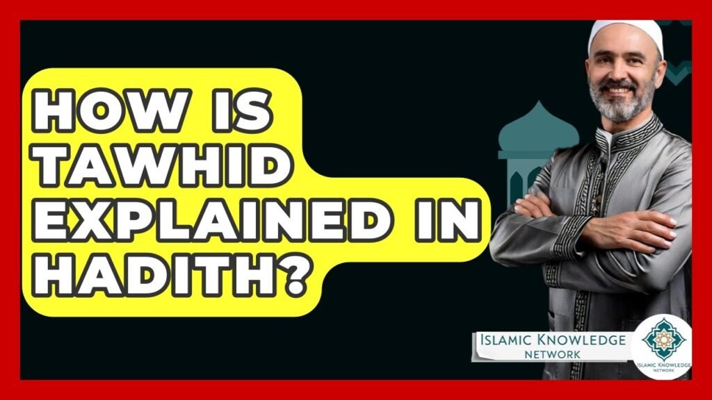 How Is Tawhid Explained in Hadith? Uncover Islamic Insights.