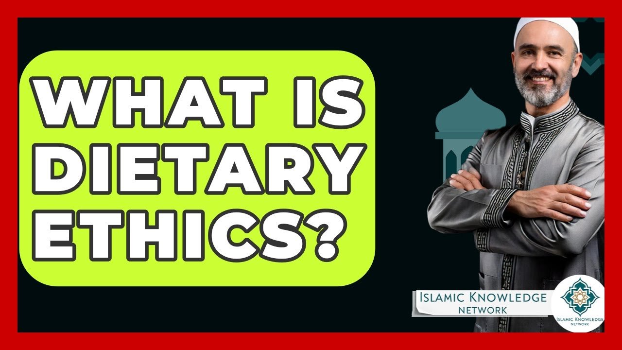 What Are Dietary Ethics in Islam? Explore Key Principles!