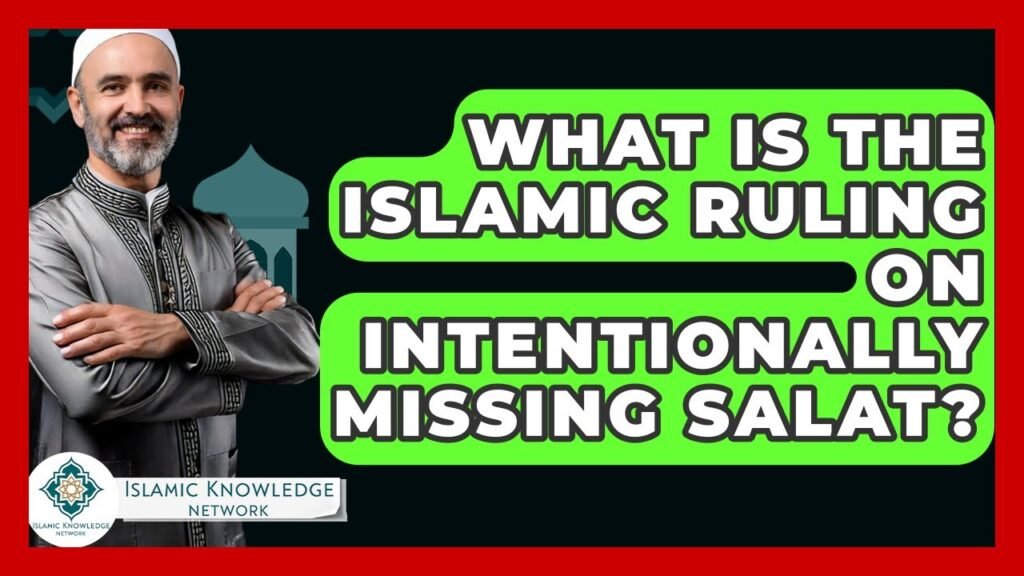 What Is the Islamic Ruling on Intentionally Missing Salat? What Is the Islamic Ruling on Intentionally Missing Salat?
