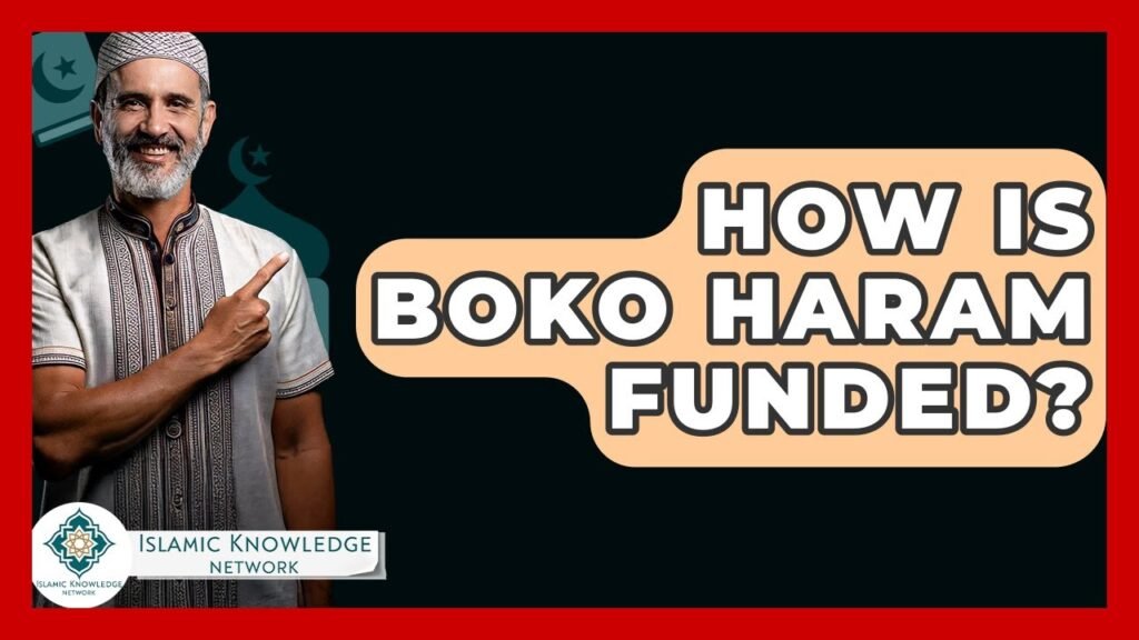 How Is Boko Haram Funded? Uncovering the Sources and Methods