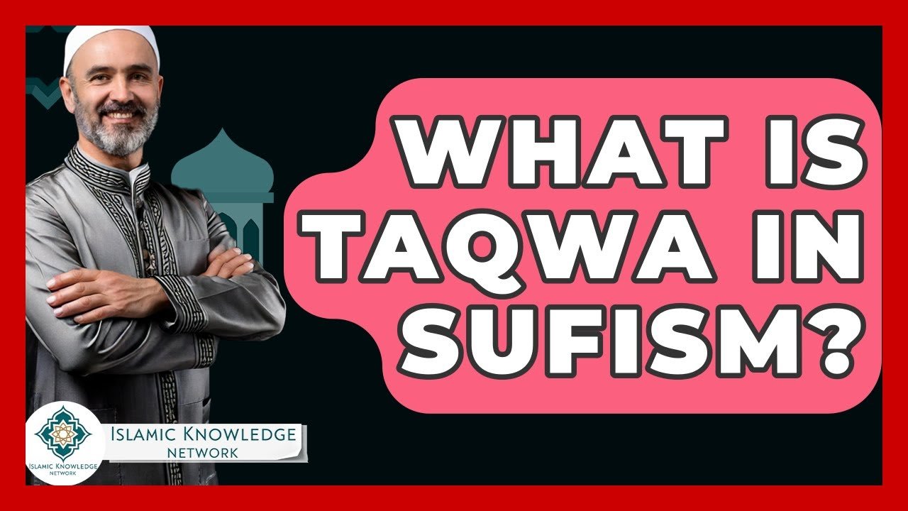 What Is Taqwa in Sufism? Discover Its Meaning and Significance