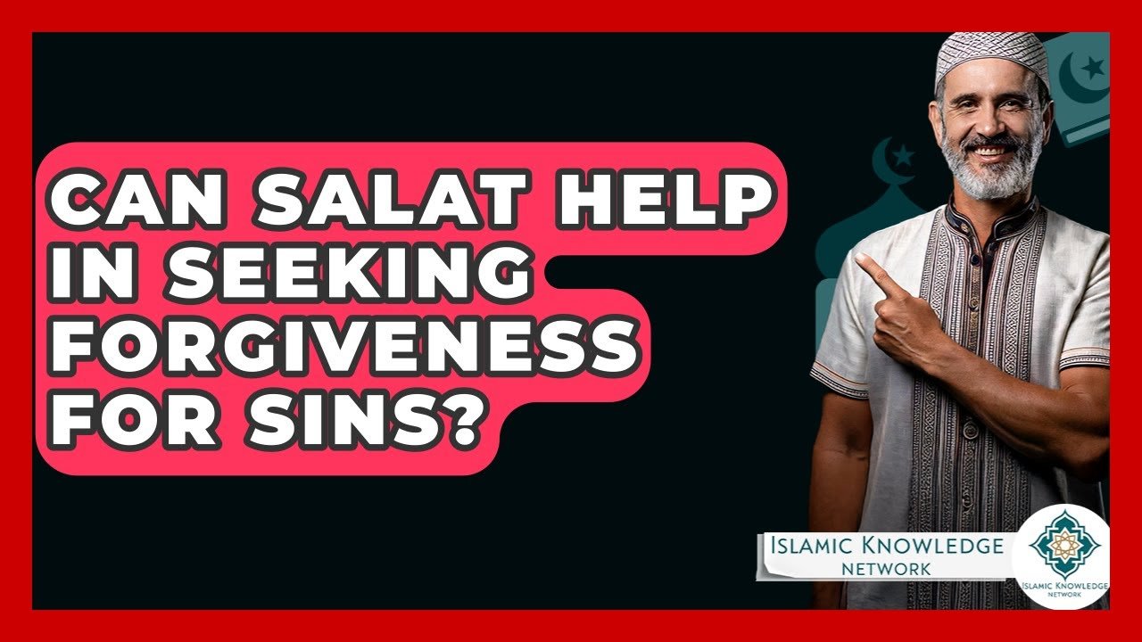 Can Salat Aid in Seeking Forgiveness for Your Sins?
