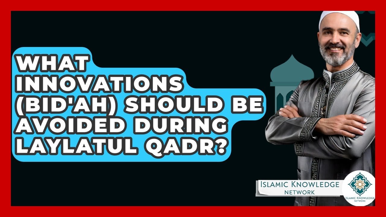 What Innovations to Avoid on Laylatul Qadr?