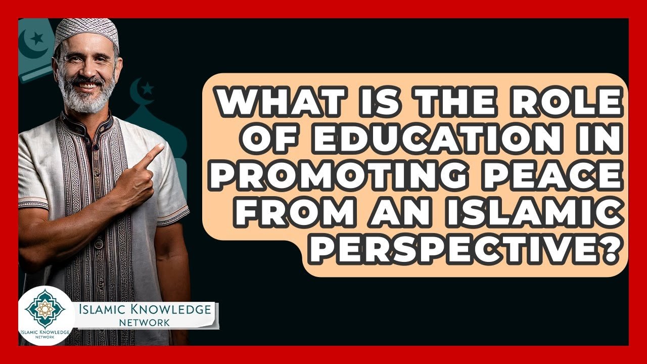 How Does Education Promote Peace from an Islamic Perspective?