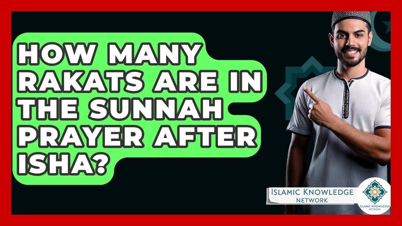 How Many Rakats in Sunnah Prayer After Isha? Find Out Here!