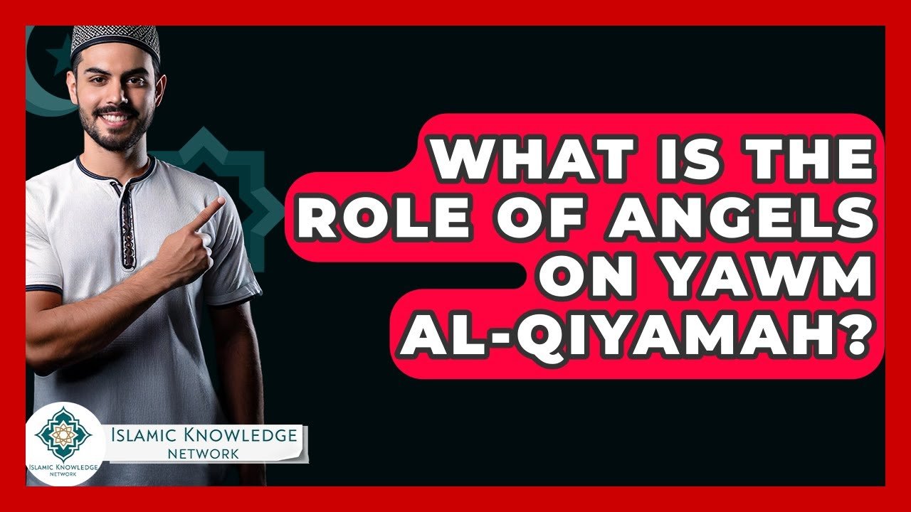 What Role Do Angels Play on Yawm Al-Qiyamah?