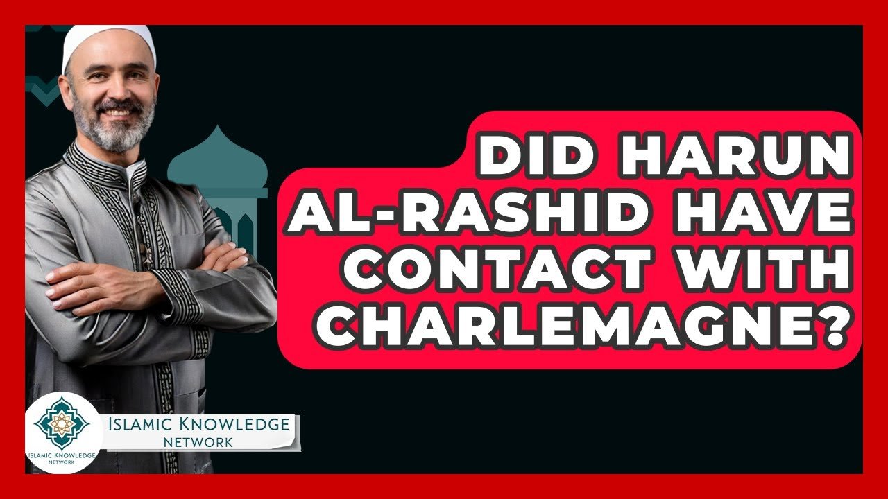 Did Harun Al-Rashid and Charlemagne Ever Meet?