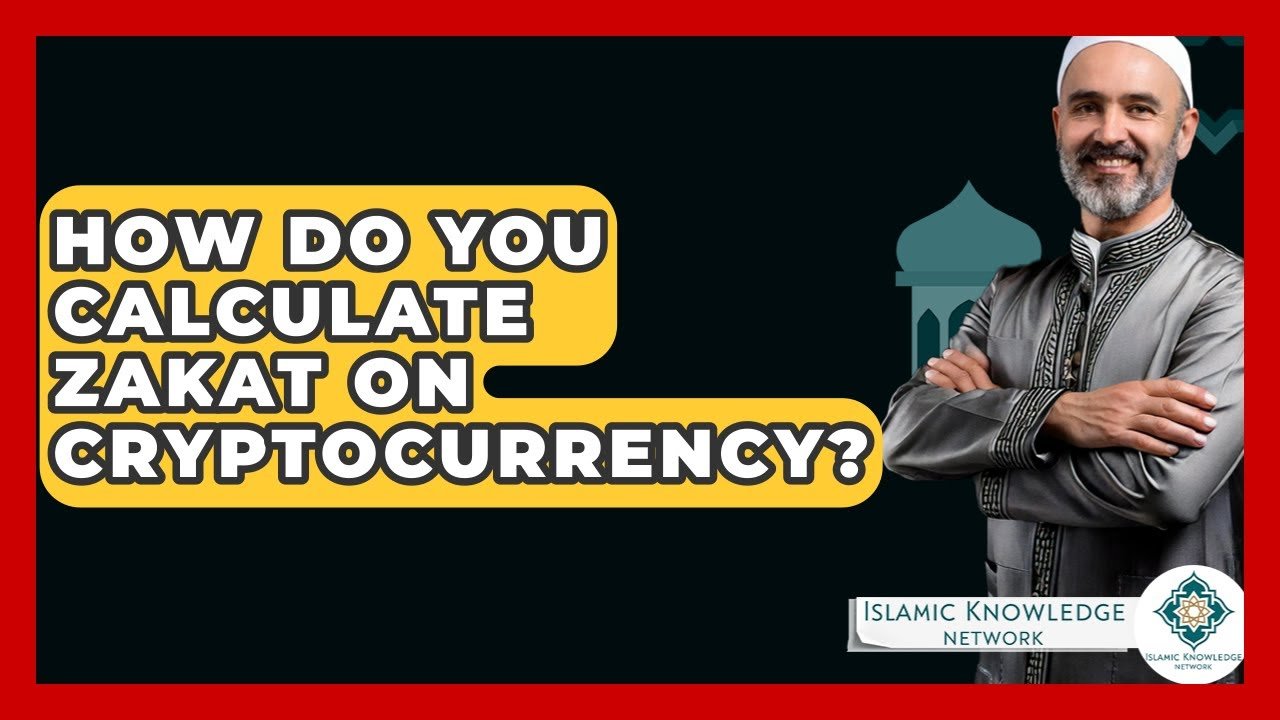 How Do You Calculate Zakat on Cryptocurrency Effectively?