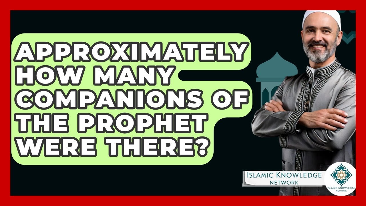 How Many Companions Did the Prophet Muhammad Have?