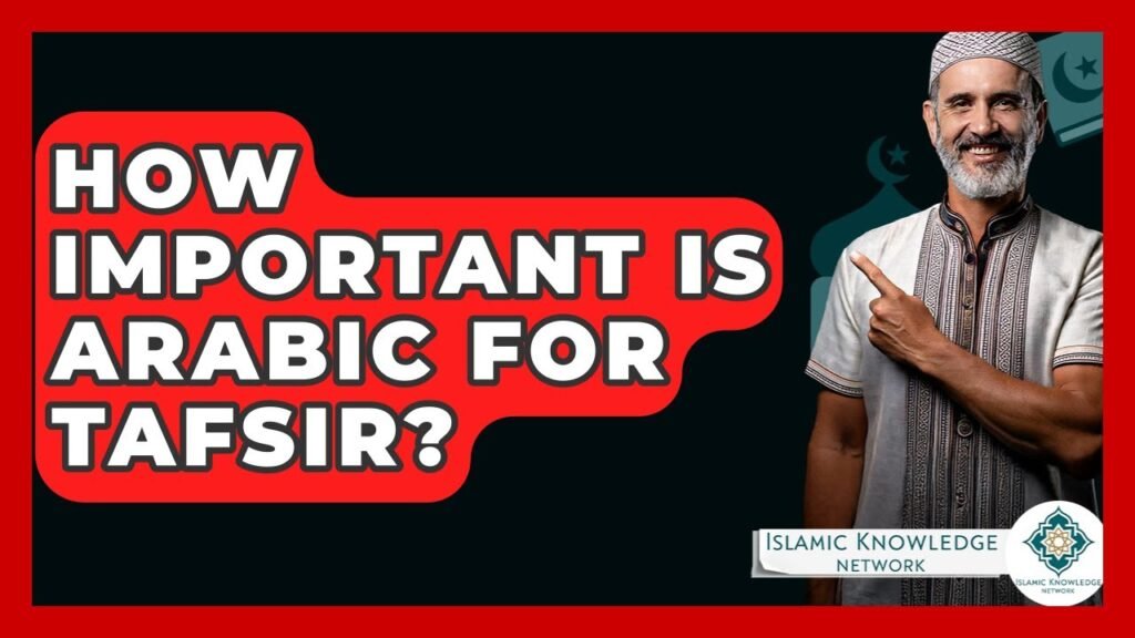 How Important Is Arabic for Understanding Tafsir?