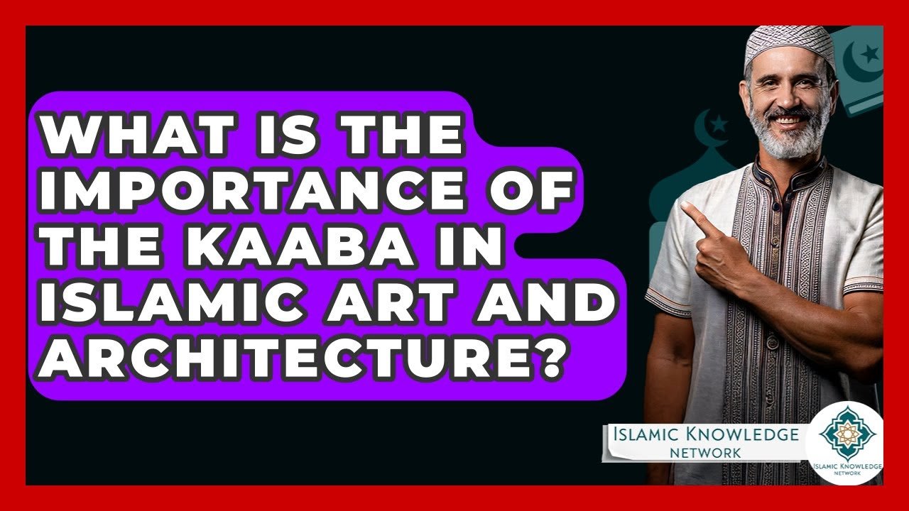 What Is the Role of the Kaaba in Islamic Art and Architecture?