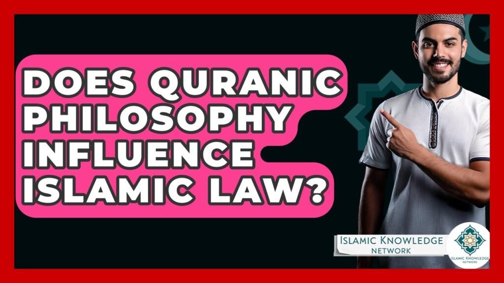 How Does Quranic Philosophy Influence Islamic Law?