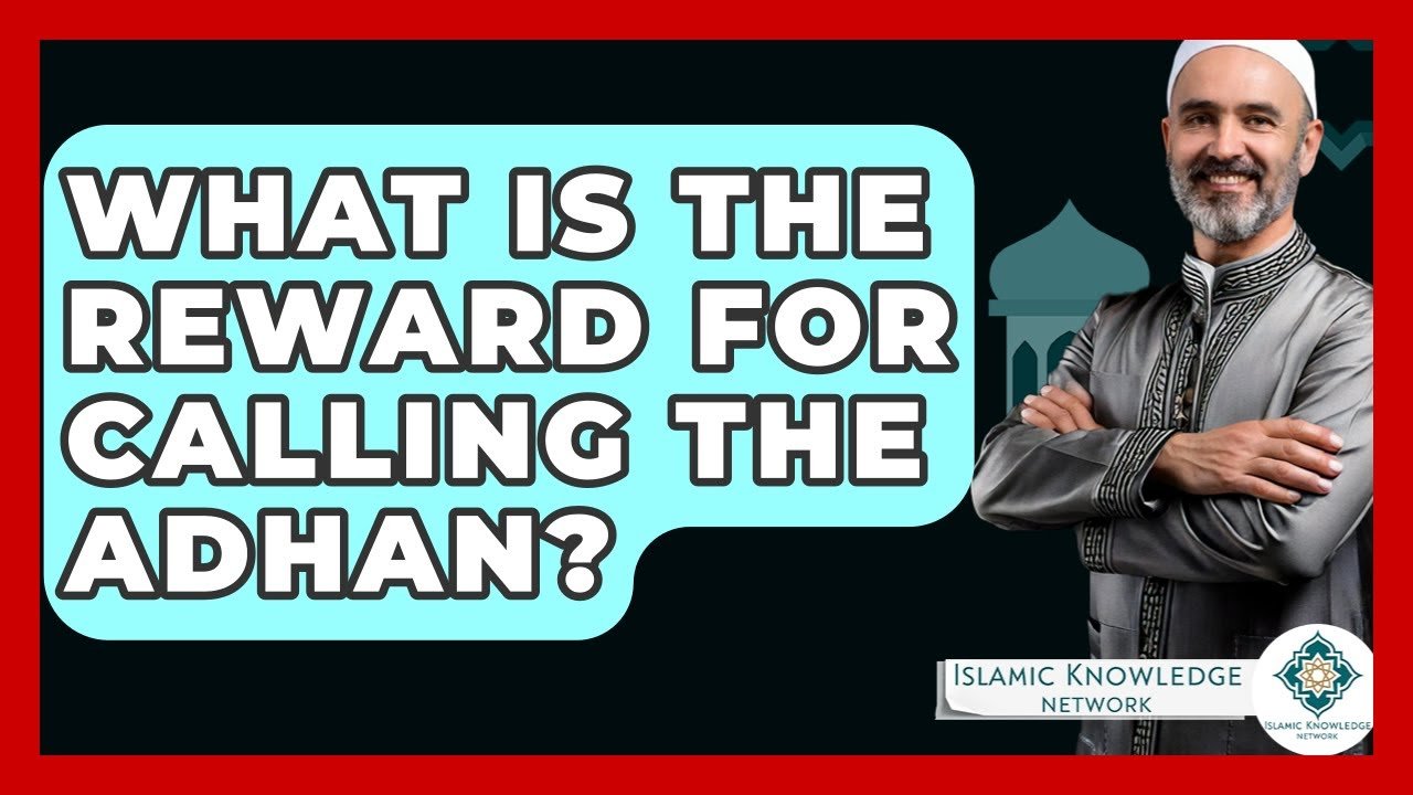 What Is the Reward for Calling the Adhan in Islam?