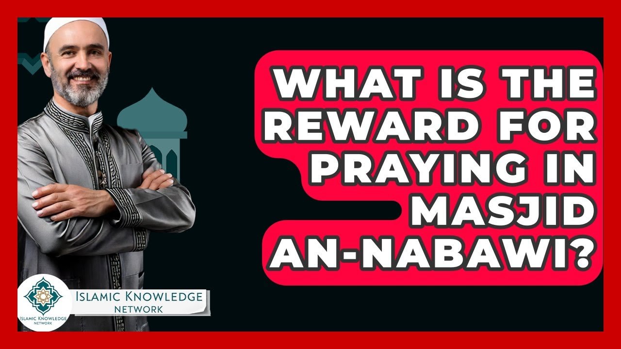 What Are the Rewards for Praying at Masjid An-Nabawi?