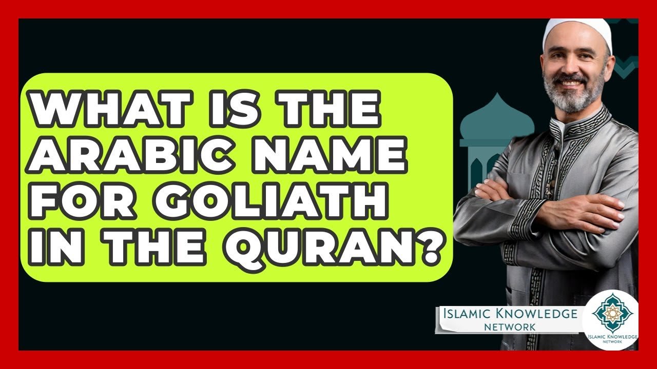 What Is Goliath’s Arabic Name in the Quran? Find Out Here!
