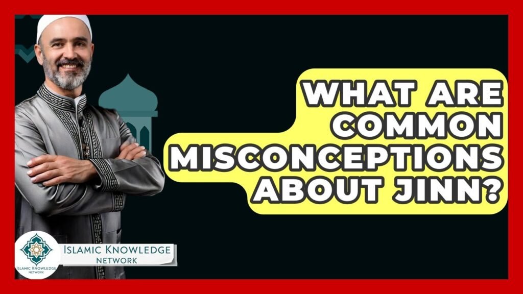 What Misconceptions About Jinn Should You Know? What Misconceptions About Jinn Should You Know?