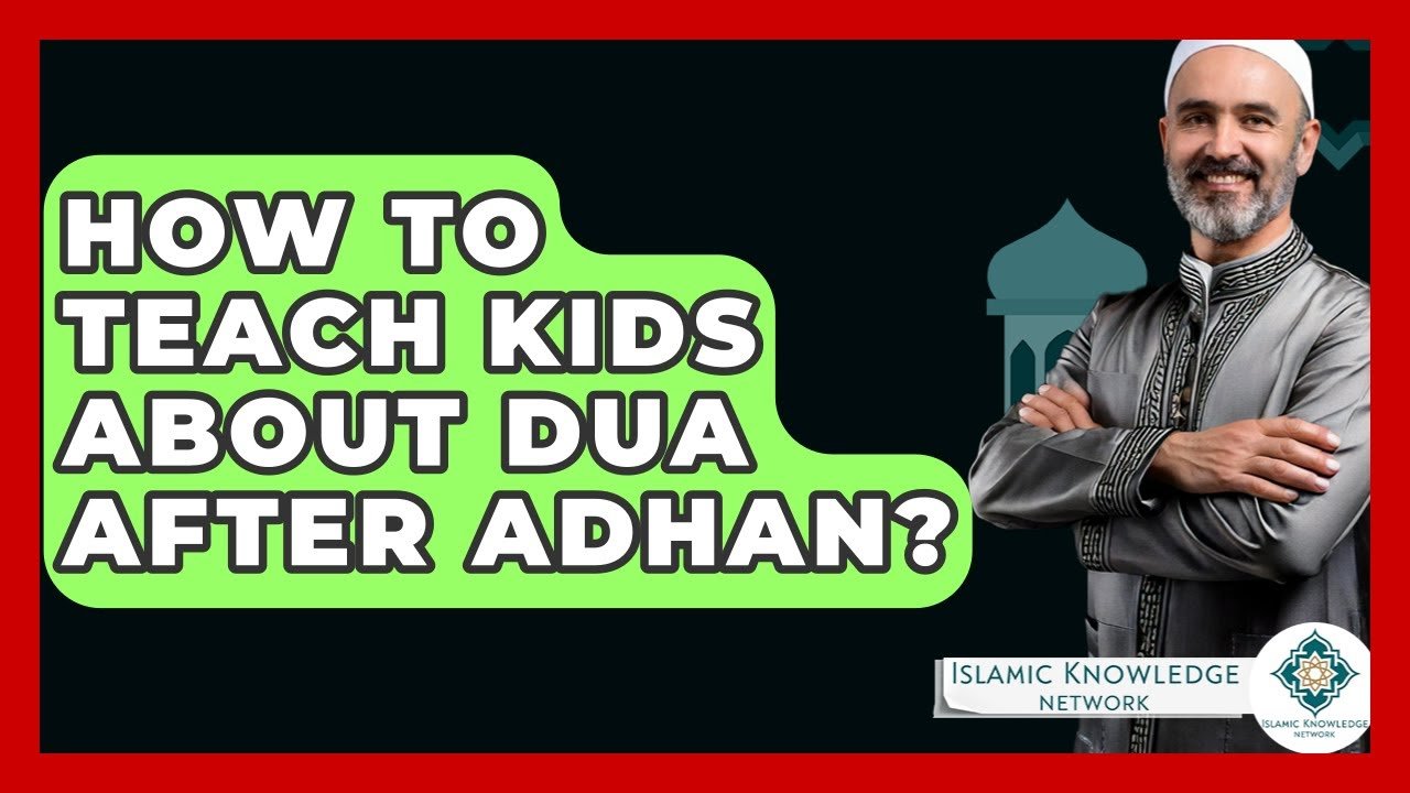 How Can You Teach Kids About Dua After Adhan?