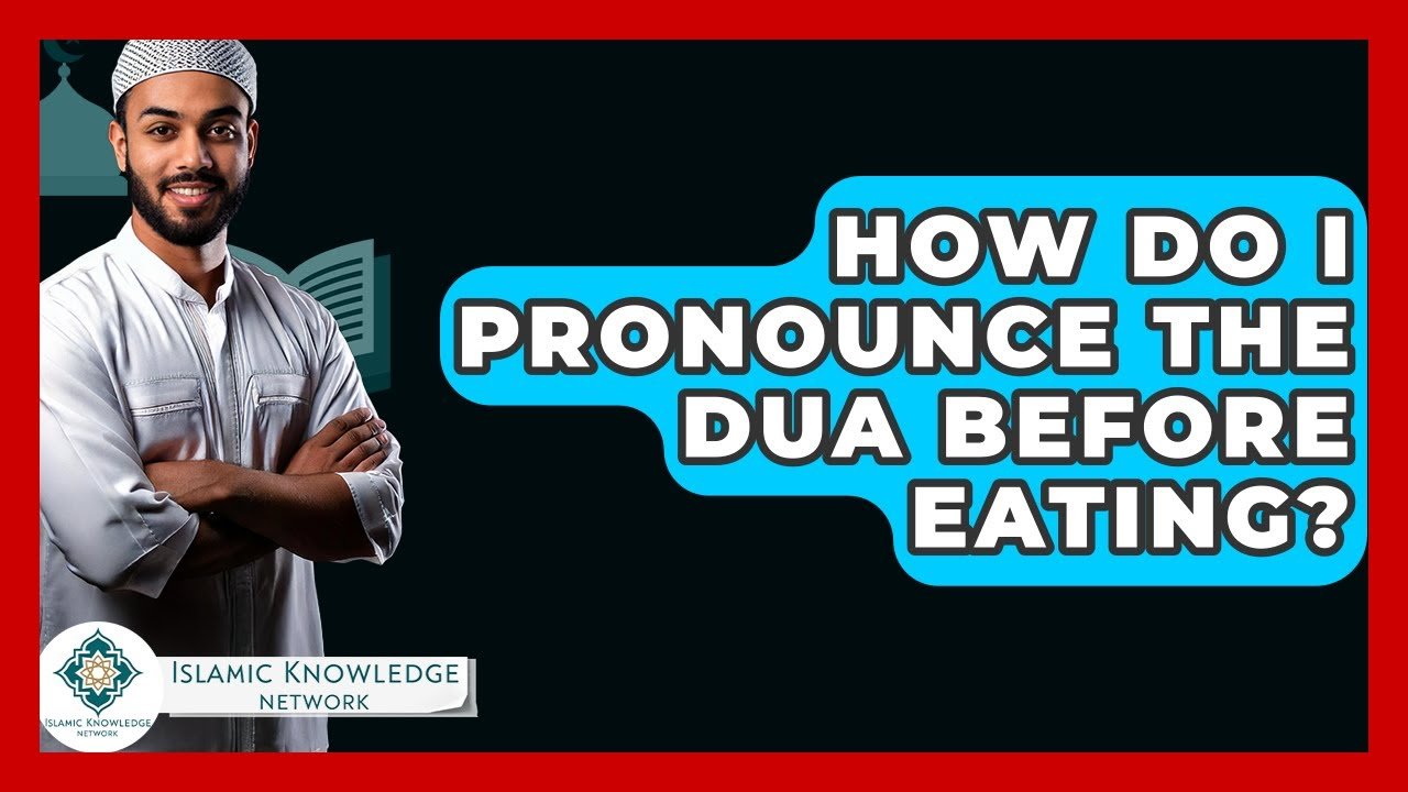 How Do I Pronounce the Dua Before Eating Correctly?