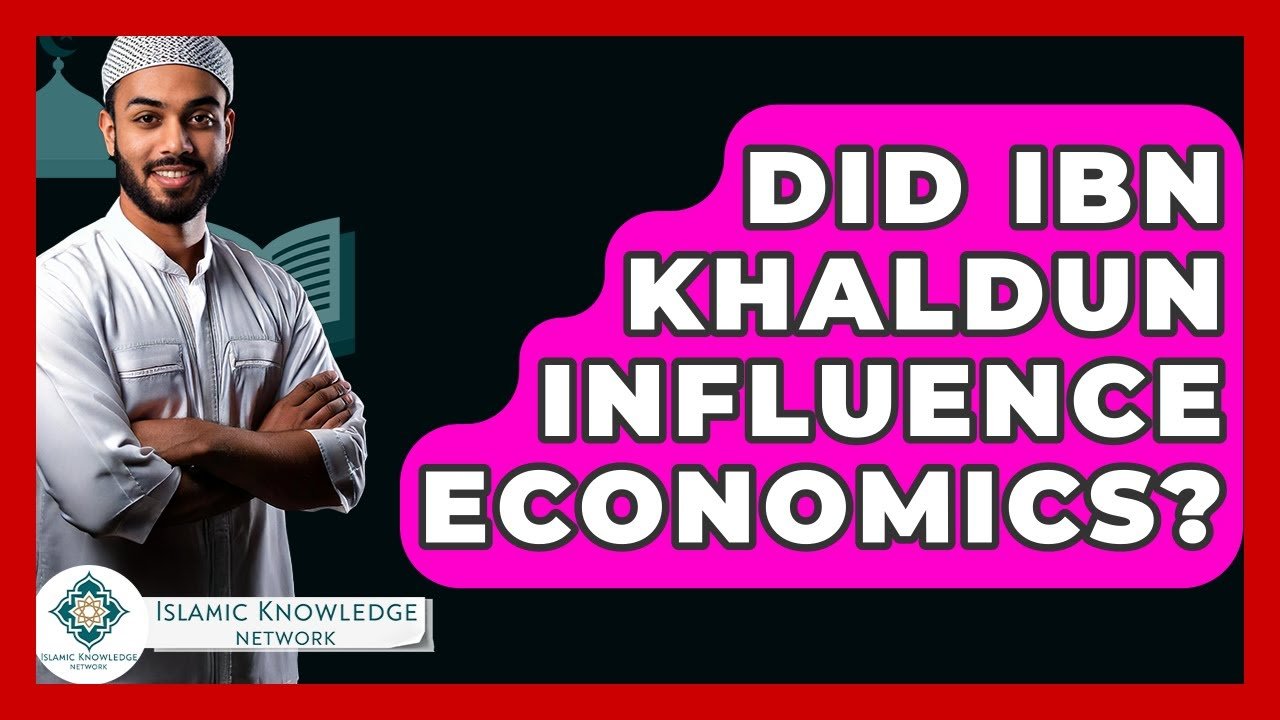 Did Ibn Khaldun Influence Economics? Uncover the Insights!