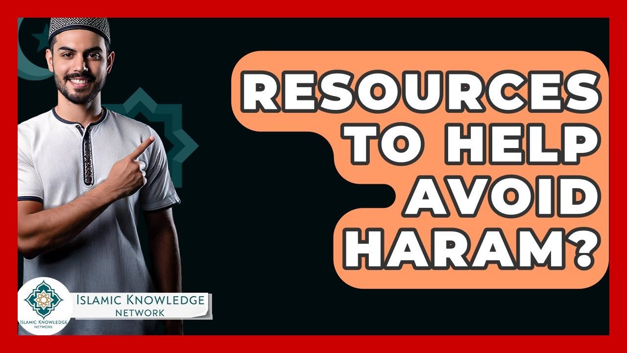 How Can Resources Help You Avoid Haram in Islam?