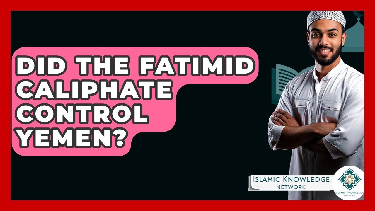 Did the Fatimid Caliphate Have Control Over Yemen?