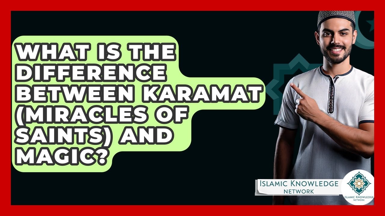 What’s the Difference Between Karamat and Magic in Islam?