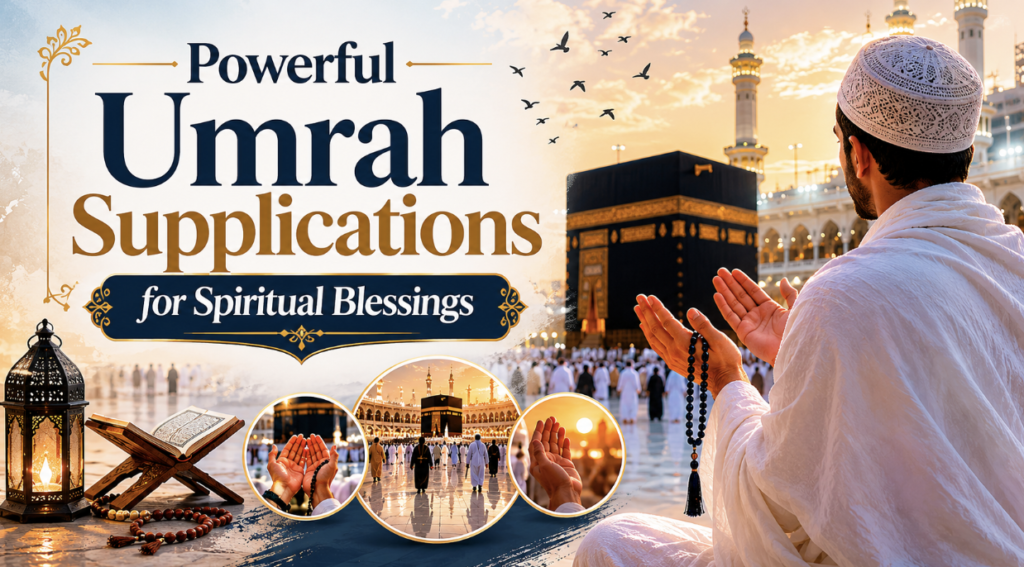 Powerful Umrah Supplications for Spiritual Blessings Powerful Umrah Supplications for Spiritual Blessings